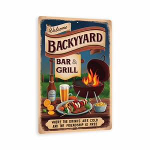 May include: A vintage-style metal sign with a backyard barbecue theme. The sign features the words "Welcome Backyard Bar & Grill" and includes illustrations of a grill with flames, food, beer, and the text "Where the drinks are cold and the friendship is free."