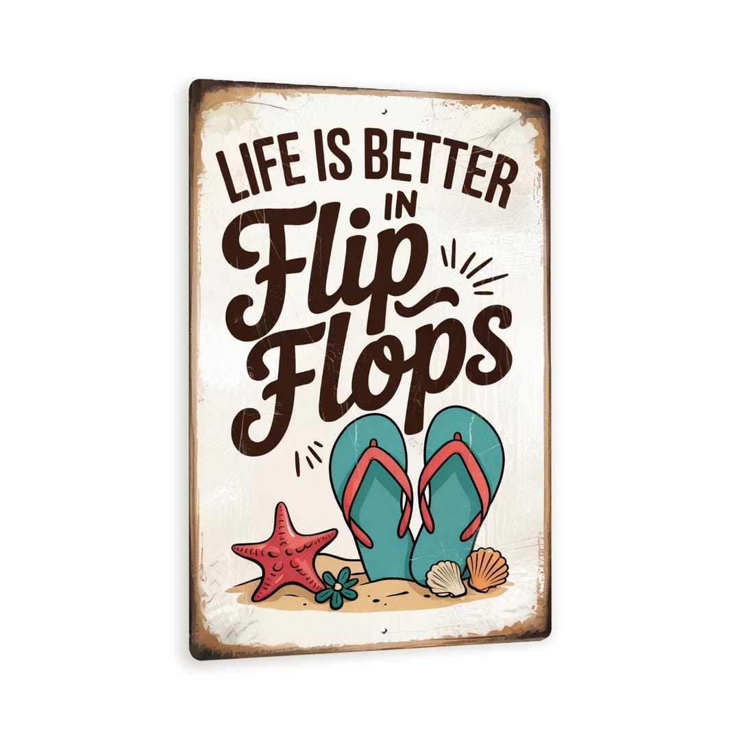 Life is Better in Flip Flops Sign – 8x12 Vintage Beach Metal Wall Art ...