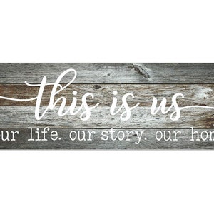 This is Us Our Life Our Story Our Home Farmhouse Style Wall Decor Sign - Available In Four Sizes And Three Colors