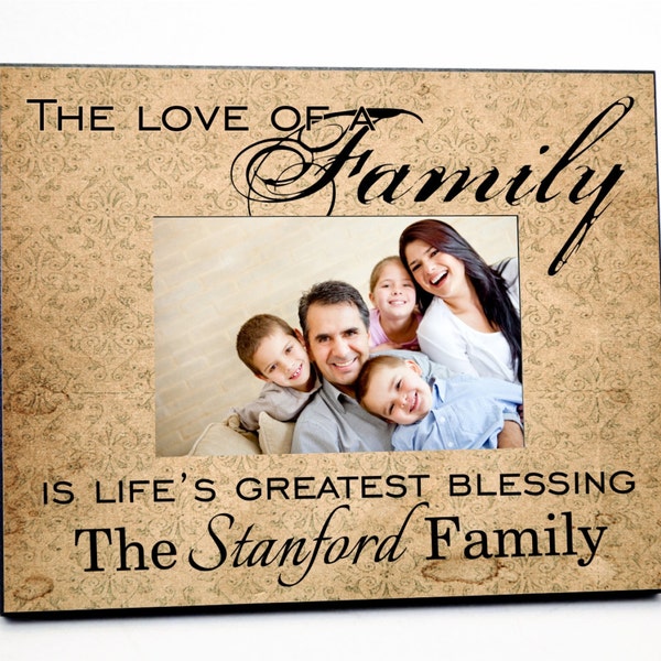 The Love Of A Family Is Life's Greatest Blessing Personalized Picture Frame For A 4x6 Photo