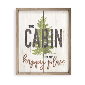The Cabin Is My Happy Place Farmhouse Style Wall Decor Sign - Available In Four Sizes