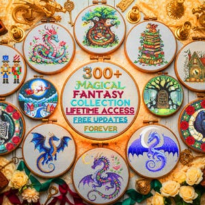 May include: A collection of embroidered hoops featuring fantasy themes. Designs include dragons, a raven, a skeleton, a house, and a tree with a library. The central hoop reads "300+ Magical Fantasy Collection Lifetime Access Free Updates Forever."