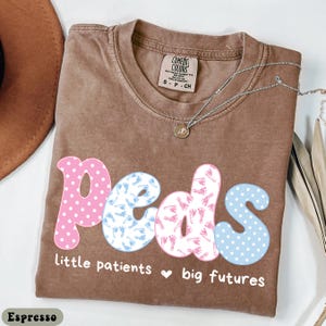 Peds Nurse Shirt Little Patients Big Futures, Pediatric Nurse Shirt, Peds Nurse Gift, Pediatric Nurse Gift, Future Pediatric Crew Shirt. image 4