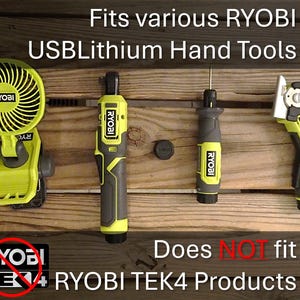 May include: A close-up of four yellow and black Ryobi power tools. The tools are hanging on a wooden wall. The text "Fits various RYOBI USBLithium Hand Tools" is at the top of the image. The text "Does NOT fit RYOBI TEK4 Products" is at the bottom of the image.