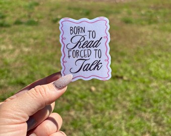 Born To Read Forced To Talk Sticker
