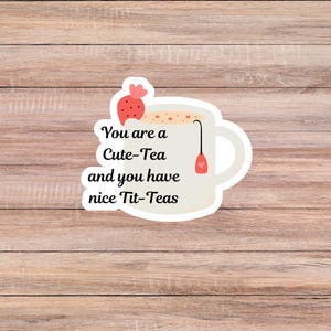 You&#39;re A Cute-Tea Sticker