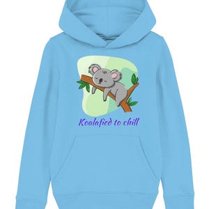 Koalafied to Chill hoody, Koala hoody, girl hoodies, kids hoodies, tweens, teens, organic hoodies, vegan hoody