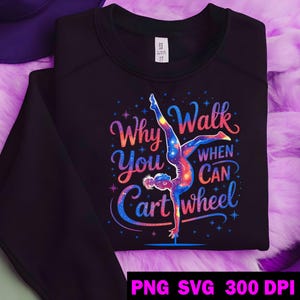 Gymnast Girl PNG: &#39;Why Walk When You Can Cartwheel&#39; - Gymnastics SVG Clipart