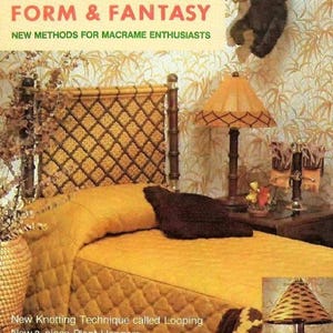 May include: A vintage magazine cover with the title "Fiber Form & Fantasy" in green and red lettering. The image showcases a bedroom with a macrame headboard, a yellow bedspread, and a lamp. Text includes "New Methods for Macrame Enthusiasts."