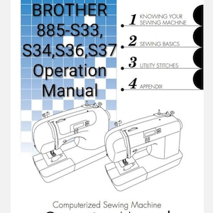 Op de afbeelding: Een Brother bedieningshandleiding voor de 885-S33, S34, S36 en S37 computergestuurde naaimachine. De omslag bevat het Brother-logo, een blauw rasterpatroon en een lijst met vier secties: Knowing Your Sewing Machine, Sewing Basics, Utility Stitches en Appendix, naast lijntekeningen van twee naaimachines.