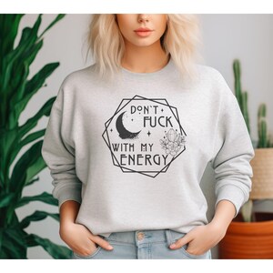 Witchy Don't fuck with my Energy Sweatshirt, Crystal Moon Design, gemütlich, Unisex Pullover, Crewneck Pullover, Hexereikleidung, Okkult