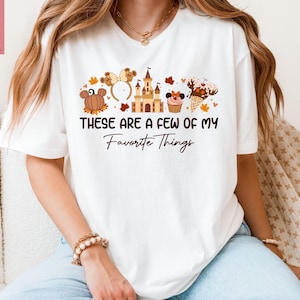 These Are a Few of My Favorite Things Disney Fall and Thanksgiving Shirt, Disney Snacks Shirt,Fall Castle Shirt,Disneyland tee,Magic Kingdom