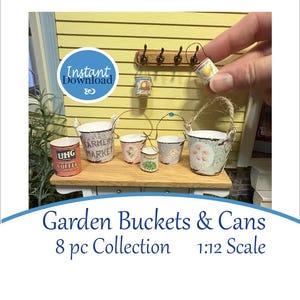 8 pc Vintage cans & buckets for your Dollhouse Garden. Includes 3 fruit cans, 1 coffee can, 2 large buckets  2 small buckets 1:12 scale