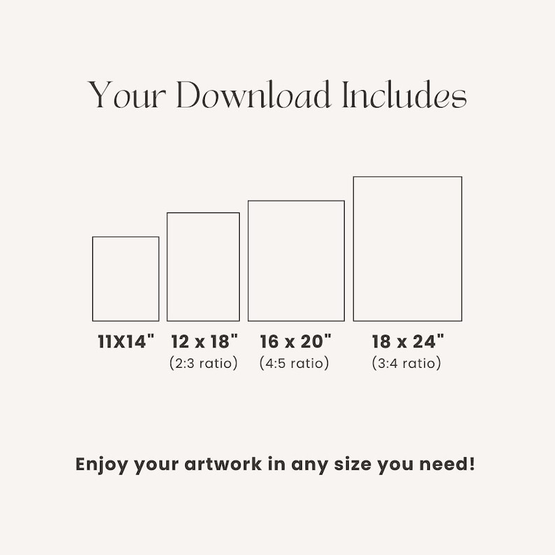 Puede incluir: Gr&aacute;fico beige con el texto "Your Download Includes" y cuatro opciones de tama&ntilde;os de impresi&oacute;n de arte rectangulares: 28x36 cm, 30x46 cm, 41x51 cm y 46x61 cm. Tambi&eacute;n se incluye el texto "Enjoy your artwork in any size you need!".