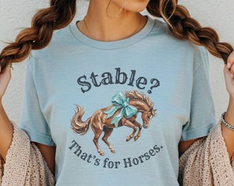 Stable That's for horses Cowboy Graphic Tshirt  Rustic Country Unhinged Mental Health Shirt | Brushstroke Western Vibe
