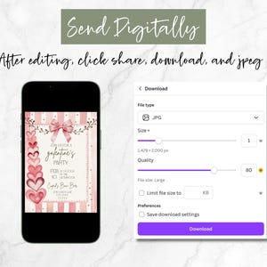 May include: A smartphone displays a Valentine's Day party invitation with pink hearts and a bow. The screen shows a download menu with JPG file type and size and quality settings. Text at the top says "Send Digitally".