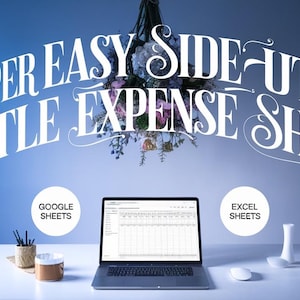 May include: A laptop computer with a spreadsheet open on the screen. The spreadsheet is titled "Super Easy Side Hustle Expense Sheet". The laptop is on a white desk with a white vase, a white speaker, and a small wooden container with pencils. The text "Google Sheets" is in a circle on the left side of the image and the text "Excel Sheets" is in a circle on the right side of the image.