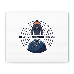 Always Solving for Δv Canvas | Space, Astronaut, Mission Patch Art