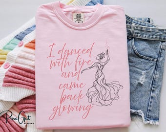 I Danced with Fire Came Back Glowing PNG | Inspirational T-Shirt Png | Self Love Printable Sublimation | Mental Health | DIGITAL Download