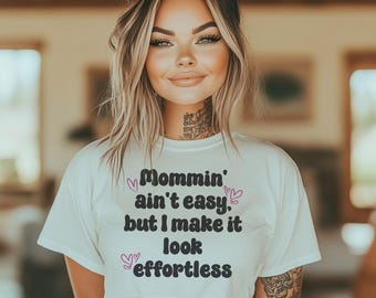 Mommin’ Ain’t Easy PNG, Funny Mom Life TShirt Design, Sassy Mama Png,  I Make It Look Easy, mama vibes Shirt Design, DIGITAL Download