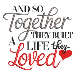 Könnte beinhalten: Weißer Hintergrund mit dem Text "AND SO Together THEY BUILT A LIFE they Loved". Das Wort "Together" ist in grauer Schrift, "Loved" in roter Schrift, und ein rotes Herz befindet sich rechts.