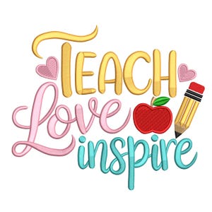 May include: A vibrant graphic featuring the words "Teach Love Inspire" in gold, pink, and teal. The design includes a red apple, a pencil, and two pink hearts. This design is likely intended for a teacher or classroom setting.