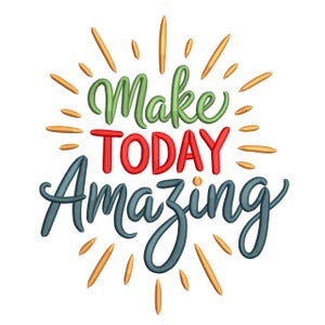 Puede incluir: Un diseño bordado colorido con las palabras "Make TODAY Amazing" en fuente cursiva. La palabra "Make" es verde, "TODAY" es roja y "Amazing" es azul. Rayos dorados y anaranjados irradian desde detrás del texto.