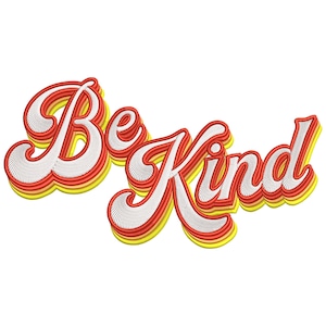 May include: Embroidered text art that reads "Be Kind" in a retro style. The letters are white with red and yellow layered outlines, creating a 3D effect. The design is set against a white background.