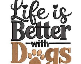 Life Is Better With Dogs  Embroidery Design– Pet Lover Embroidery Design File