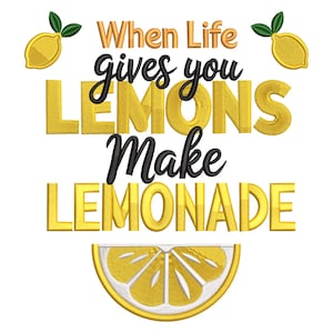 May include: A white background features the phrase "When Life gives you LEMONS Make LEMONADE" in gold and black embroidered lettering. Lemon illustrations are placed around the text. A half-lemon graphic is at the bottom.
