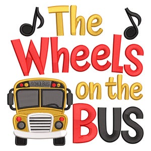May include: A colorful graphic featuring a yellow school bus with the text "The Wheels on the Bus." The text is in red, yellow, and black, with musical notes. The school bus has black windows and a white front bumper.