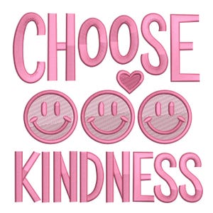 Puede incluir: Diseño bordado en rosa con las palabras "CHOOSE KINDNESS", tres caras sonrientes y un corazón. El diseño está sobre un fondo blanco. El bordado tiene una apariencia texturizada.