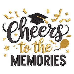 May include: A graduation-themed design with the words "Cheers to the Memories" in black and gold script. A black graduation cap, gold stars, and confetti complete the celebratory image.
