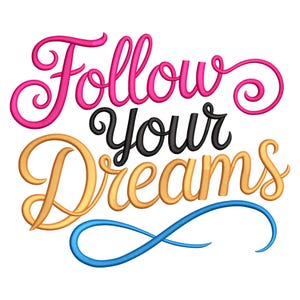 Puede incluir: Gráfico con la frase "Follow Your Dreams" en fuente cursiva. La palabra "Follow" es rosa, "your" es negra y "Dreams" es dorada. Un remolino azul está debajo de la palabra "Dreams".