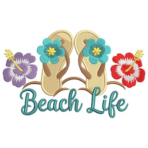 May include: Embroidered design of two beige flip-flops with turquoise flowers and brown straps. The words "Beach Life" are in teal script below, with purple and red hibiscus flowers on either side. A summery, beach-themed design.