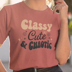 Classy Cute Chaotic T-shirt, Women&#39;s Tee, Unisex Garment-Dyed Shirt, Gift for Her, Trendy Graphic Top