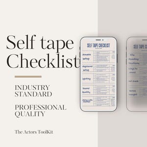 May include: A checklist for self-tape auditions, with sections for camera setup, background setup, lighting, sound quality, and working with a reader. The checklist is titled "Self Tape Checklist" and is labeled "Industry Standard Professional Quality".