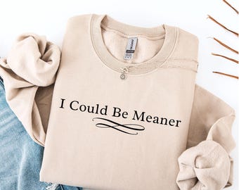I Could Be Meaner PNG: Anti Social Not Friendly Clipart, Sarcastic Funny Quote PNG (Digital Download)