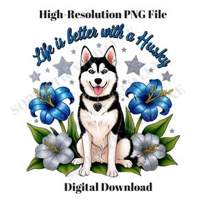 La vie est meilleure avec un Husky PNG, chien Husky Png, Clipart floral, chien maman PNG, Husky Png, conception par sublimation, téléchargement immédiat
