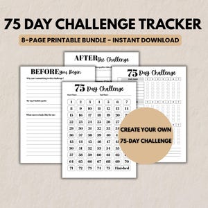 May include: A printable 75-day challenge tracker bundle. The design includes pages for before and after the challenge, and a daily tracker. The text includes "75 DAY CHALLENGE TRACKER" and "8-PAGE PRINTABLE BUNDLE - INSTANT DOWNLOAD".