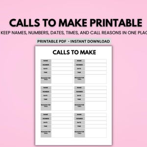 May include: A printable PDF document titled "CALLS TO MAKE PRINTABLE" with a pink background. The document includes sections to keep names, numbers, dates, times, and call reasons. The document is a printable PDF and an instant download.