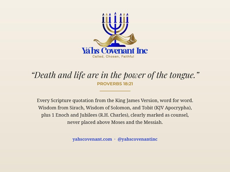 May include: A graphic featuring a blue menorah and gold shofar logo above the text Ya'hs Covenant Inc, Called, Chosen, Faithful. It includes the quote Death and life are in the power of the tongue, Proverbs 18:21, and website information.