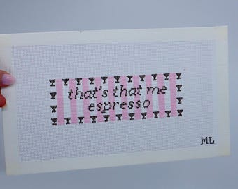 That’s That Me Espresso | Hand-Painted Needlepoint Canvas | 18 Mesh | Made to Order  | Canvas Only