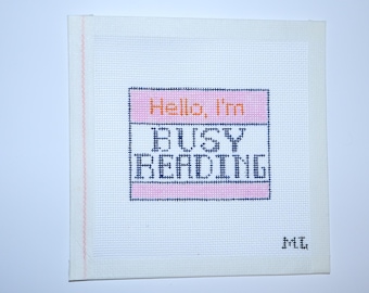 Hello, I’m Busy Reading | Hand-Painted Needlepoint Canvas | 13 Mesh or 18 Mesh | Made to Order  | Canvas Only
