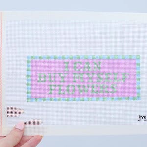 I Can Buy Myself Flowers| Hand-Painted Needlepoint Canvas | 13 Mesh | Made to Order  | Canvas Only
