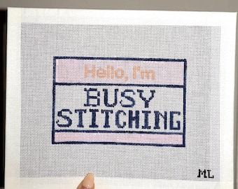 Hello, I’m Busy Stitching | Hand-Painted Needlepoint Canvas | 18 Mesh | Made to Order  | Canvas Only