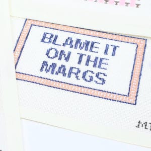 Blame It On The Margs | Hand-Painted Needlepoint Canvas | 13 Mesh | Made to Order  | Canvas Only