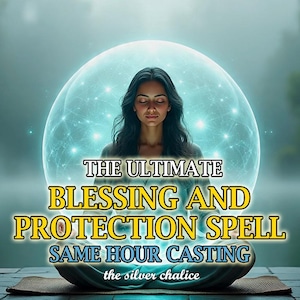 May include: An image featuring a woman meditating with a glowing orb behind her. Text overlay reads "THE ULTIMATE BLESSING AND PROTECTION SPELL SAME HOUR CASTING" and "the silver chalice". The overall theme suggests spiritual or metaphysical services.