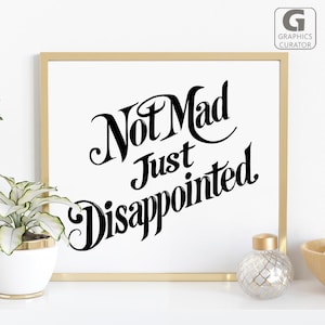 Not Mad Just Disappointed SVG, Funny Sarcastic Quote PNG, Digital Cut File for Cricut, Sublimation Design, Sassy Vector Clipart, DXF, Pdf