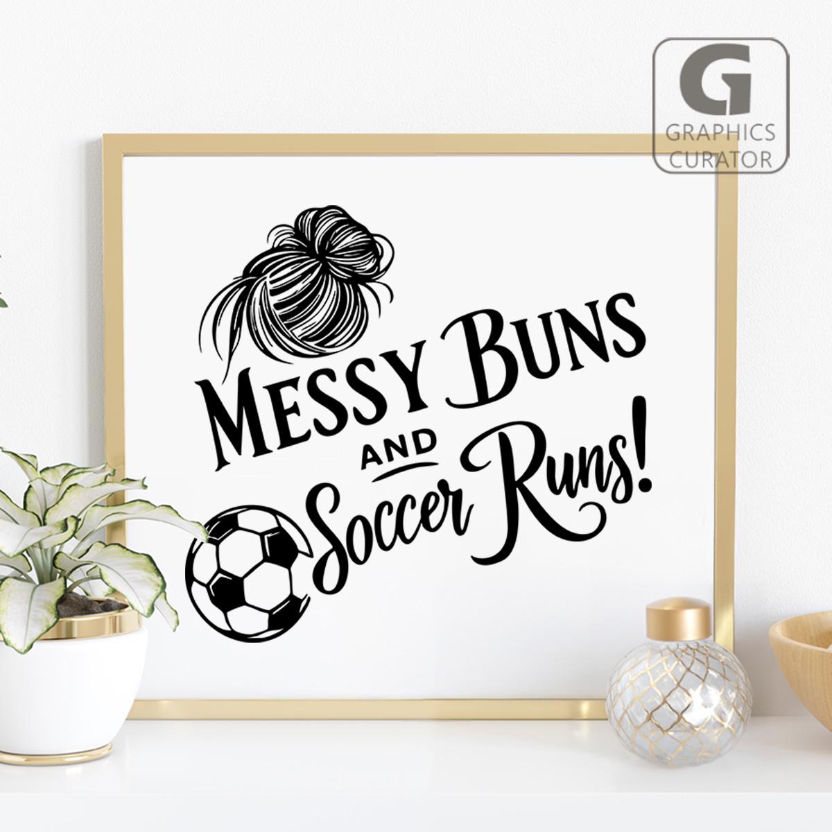 Soccer Moms Messy Buns & Soccer Runs SVG PNG Vector Clipart Printable ...